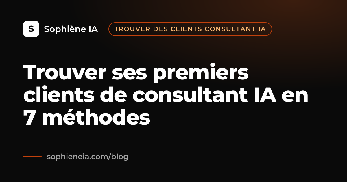 Trouver ses premiers clients de consultant IA en 7 méthodes